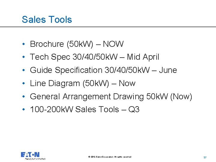 Sales Tools • Brochure (50 k. W) – NOW • Tech Spec 30/40/50 k.