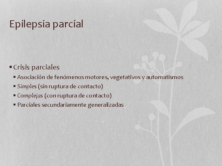 Epilepsia parcial § Crisis parciales § Asociación de fenómenos motores, vegetativos y automatismos §