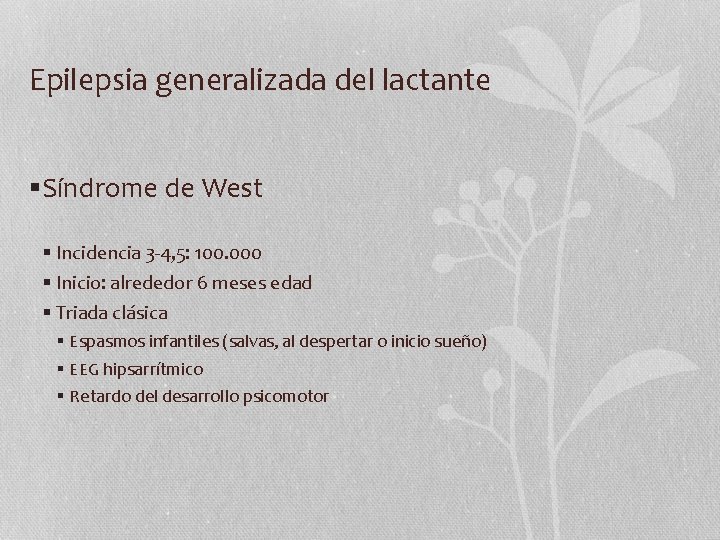 Epilepsia generalizada del lactante §Síndrome de West § Incidencia 3 -4, 5: 100. 000