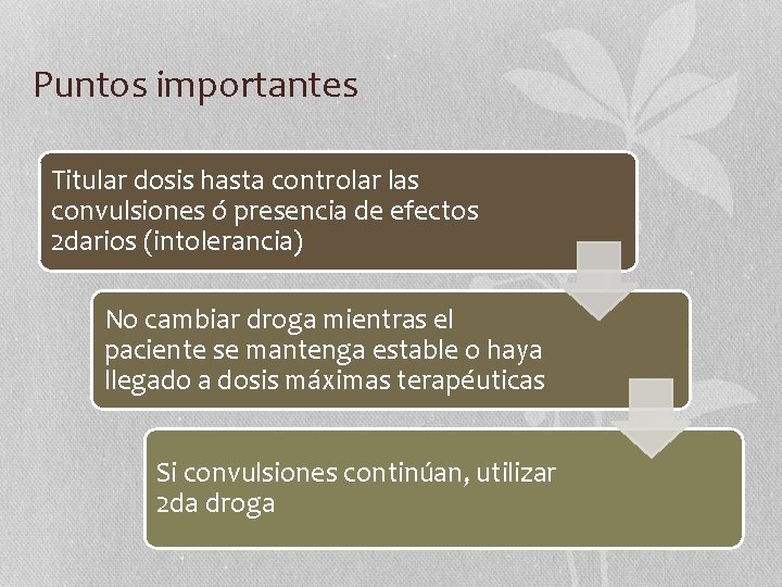 Puntos importantes Titular dosis hasta controlar las convulsiones ó presencia de efectos 2 darios