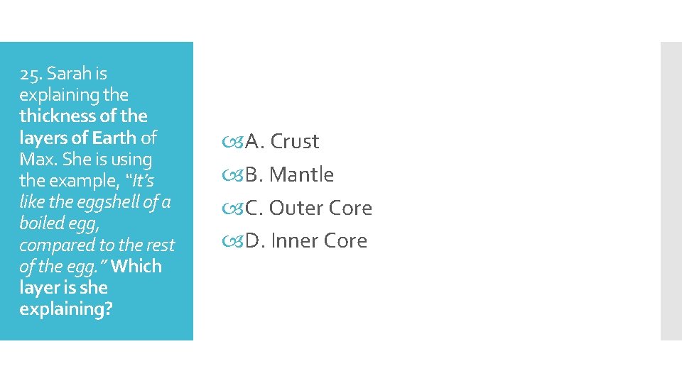 25. Sarah is explaining the thickness of the layers of Earth of Max. She