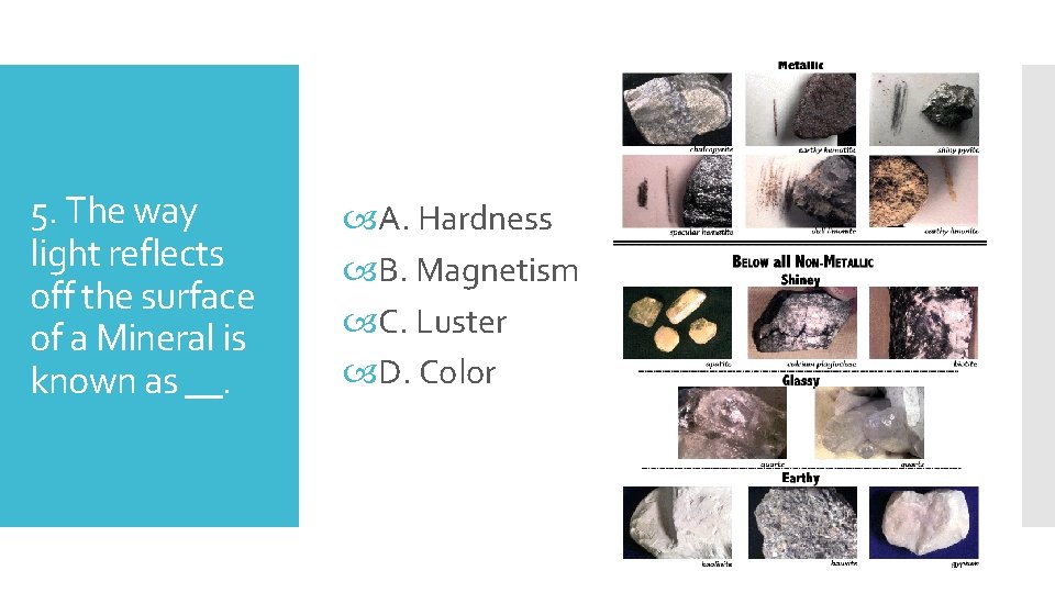 5. The way light reflects off the surface of a Mineral is known as