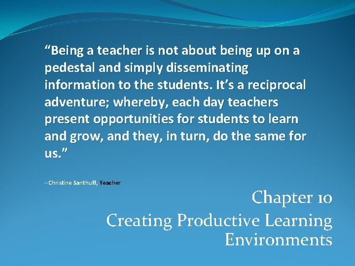 “Being a teacher is not about being up on a pedestal and simply disseminating