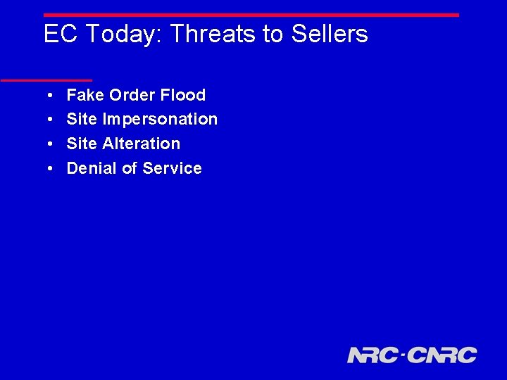 EC Today: Threats to Sellers • • Fake Order Flood Site Impersonation Site Alteration