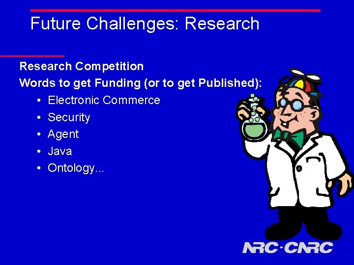 Future Challenges: Research Competition Words to get Funding (or to get Published): • Electronic