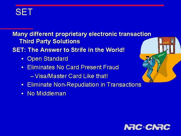 SET Many different proprietary electronic transaction Third Party Solutions SET: The Answer to Strife