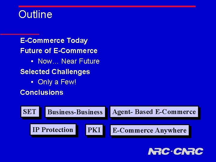 Outline E-Commerce Today Future of E-Commerce • Now… Near Future Selected Challenges • Only