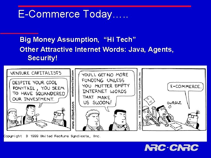 E-Commerce Today…. . Big Money Assumption, “Hi Tech” Other Attractive Internet Words: Java, Agents,