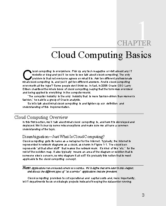1 CHAPTER Cloud Computing Basics C loud computing is everywhere. Pick up any tech