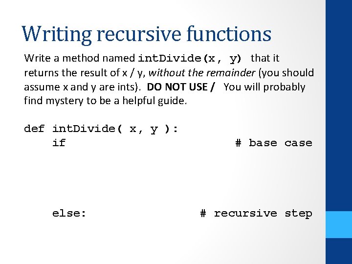 Writing recursive functions Write a method named int. Divide(x, y) that it returns the