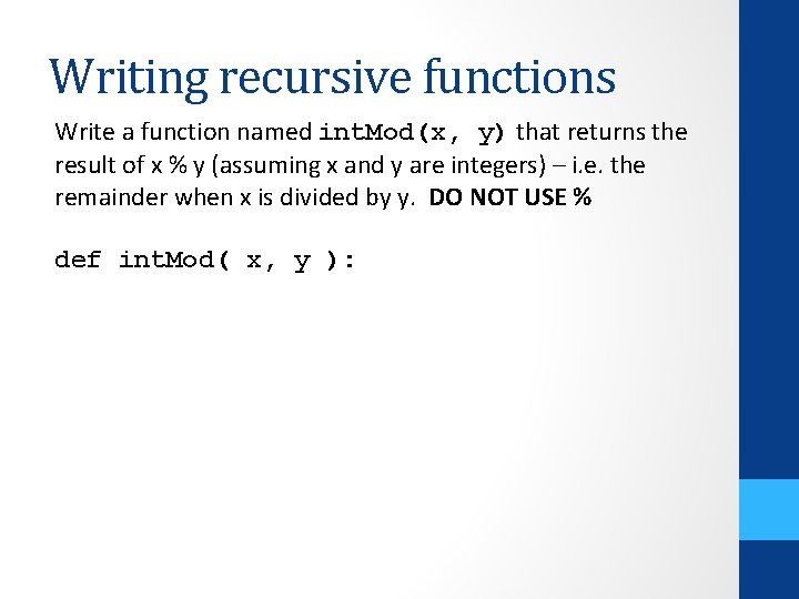 Writing recursive functions Write a function named int. Mod(x, y) that returns the result