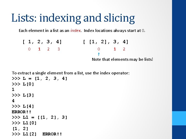 Lists: indexing and slicing Each element in a list as an index. Index locations