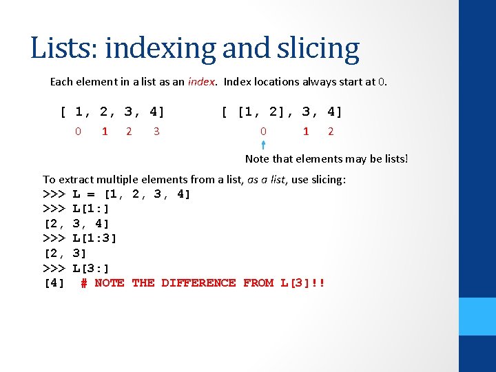 Lists: indexing and slicing Each element in a list as an index. Index locations