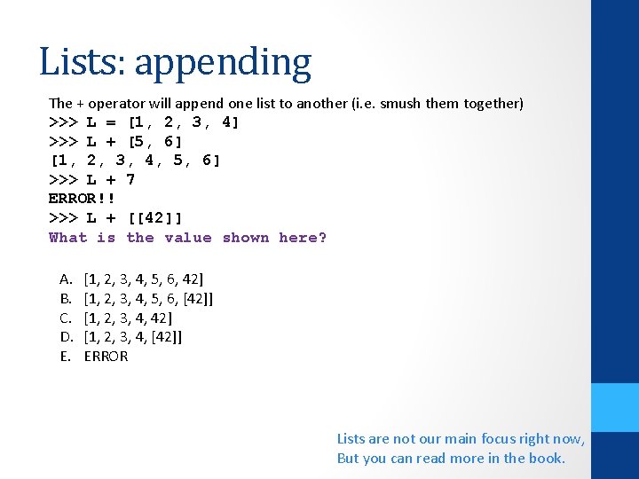 Lists: appending The + operator will append one list to another (i. e. smush