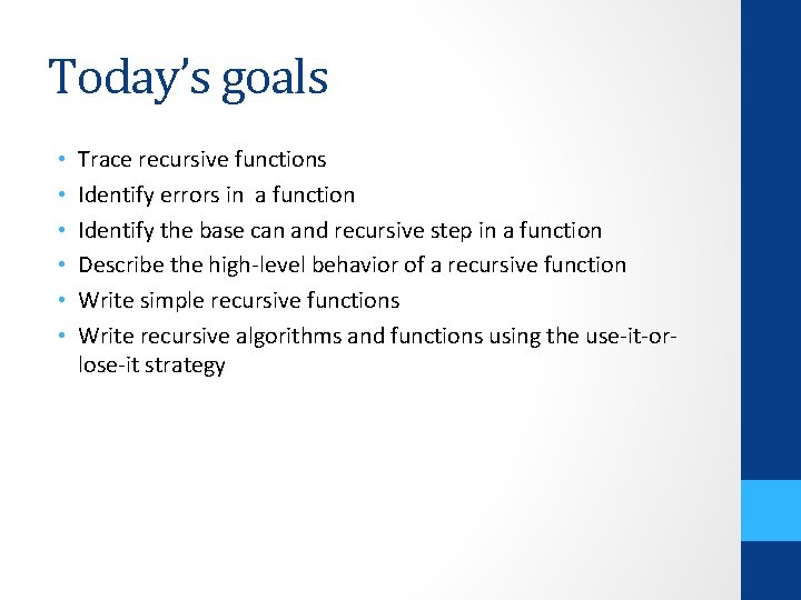 Today’s goals • • • Trace recursive functions Identify errors in a function Identify