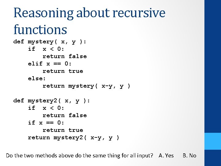 Reasoning about recursive functions def mystery( x, y ): if x < 0: return