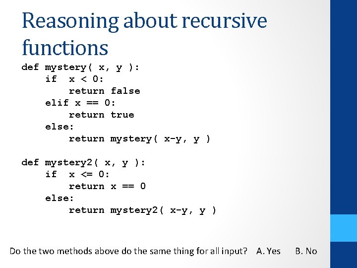 Reasoning about recursive functions def mystery( x, y ): if x < 0: return