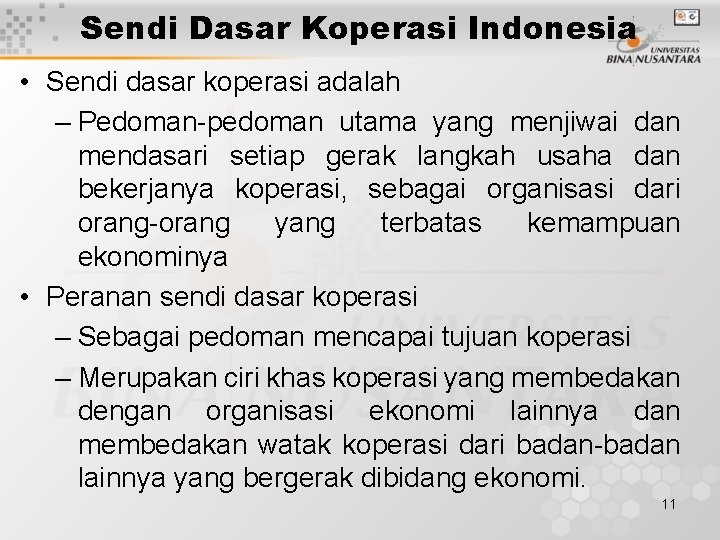 Sendi Dasar Koperasi Indonesia • Sendi dasar koperasi adalah – Pedoman-pedoman utama yang menjiwai