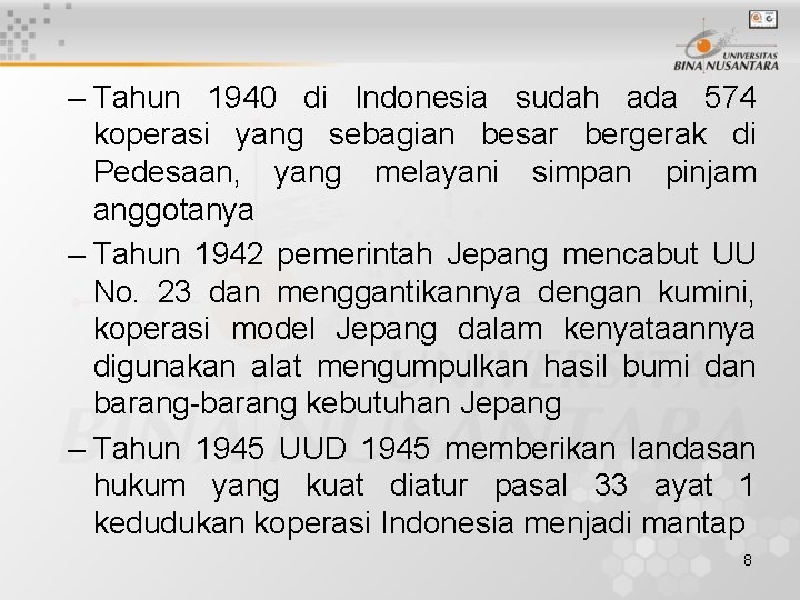 – Tahun 1940 di Indonesia sudah ada 574 koperasi yang sebagian besar bergerak di