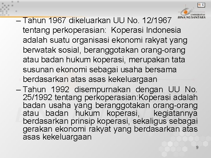 – Tahun 1967 dikeluarkan UU No. 12/1967 tentang perkoperasian: Koperasi Indonesia adalah suatu organisasi