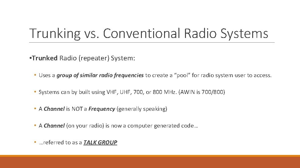 Trunking vs. Conventional Radio Systems • Trunked Radio (repeater) System: • Uses a group