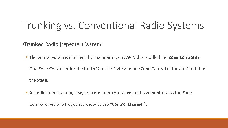 Trunking vs. Conventional Radio Systems • Trunked Radio (repeater) System: • The entire system