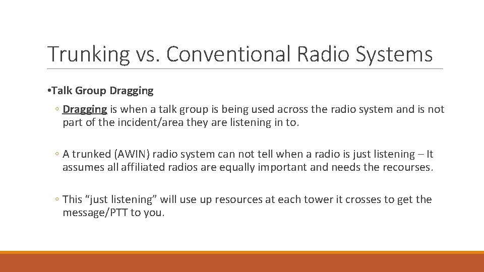 Trunking vs. Conventional Radio Systems • Talk Group Dragging ◦ Dragging is when a