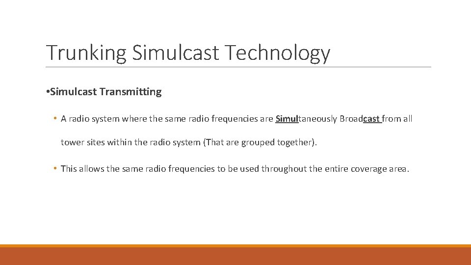Trunking Simulcast Technology • Simulcast Transmitting • A radio system where the same radio