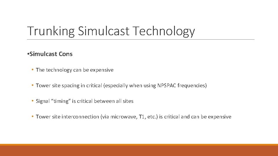 Trunking Simulcast Technology • Simulcast Cons • The technology can be expensive • Tower