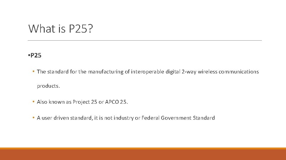 What is P 25? • P 25 • The standard for the manufacturing of