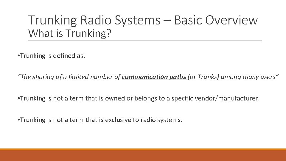 Trunking Radio Systems – Basic Overview What is Trunking? • Trunking is defined as: