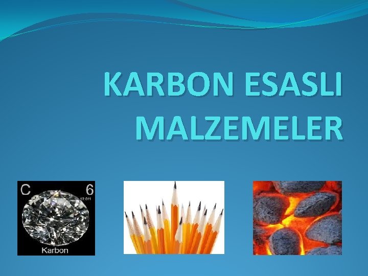 KARBON ESASLI MALZEMELER 