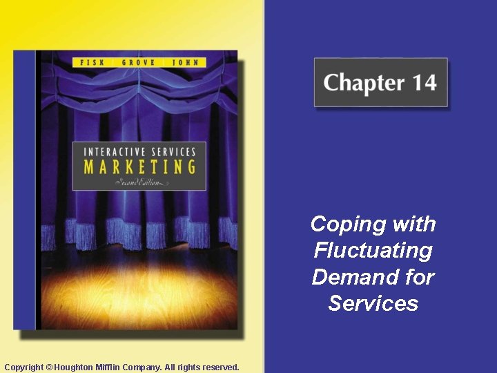 Coping with Fluctuating Demand for Services Copyright © Houghton Mifflin Company. All rights reserved.