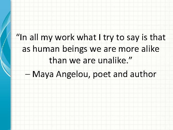 “In all my work what I try to say is that as human beings