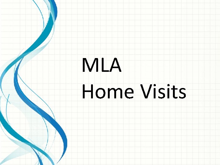 MLA Home Visits 