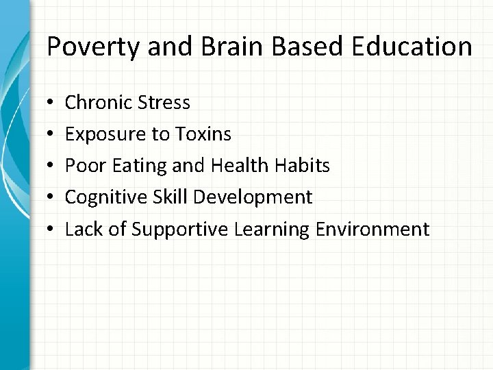 Poverty and Brain Based Education • • • Chronic Stress Exposure to Toxins Poor