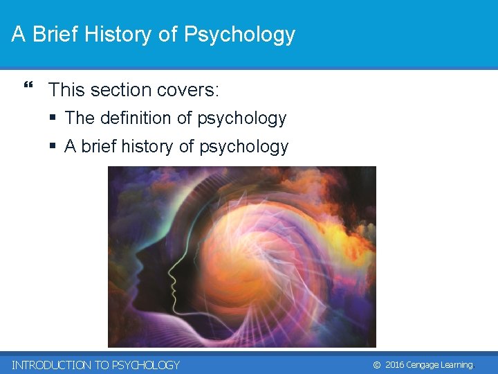 A Brief History of Psychology } This section covers: § The definition of psychology