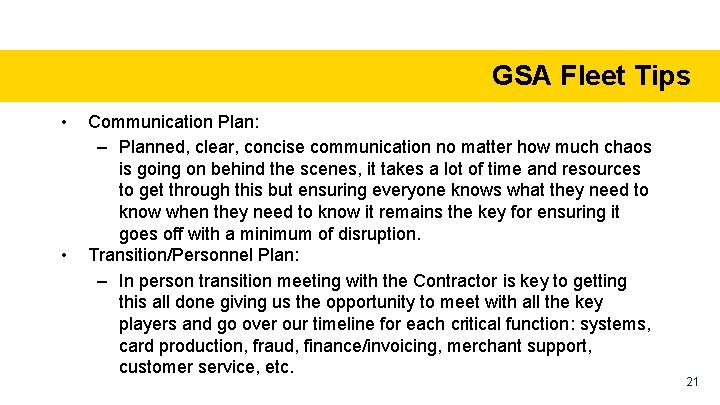 GSA Fleet Tips • • Communication Plan: – Planned, clear, concise communication no matter