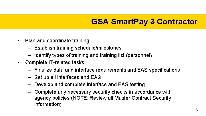 GSA Smart. Pay 3 Contractor • • Plan and coordinate training – Establish training
