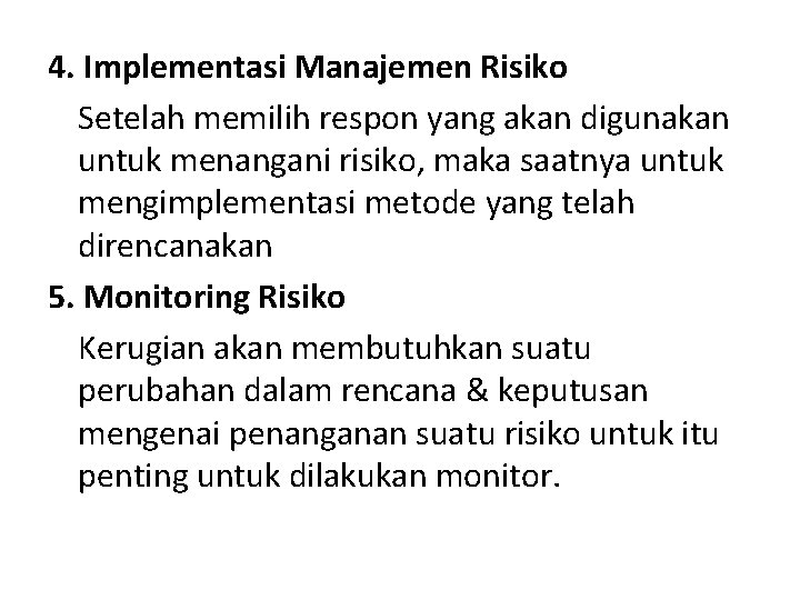 4. Implementasi Manajemen Risiko Setelah memilih respon yang akan digunakan untuk menangani risiko, maka