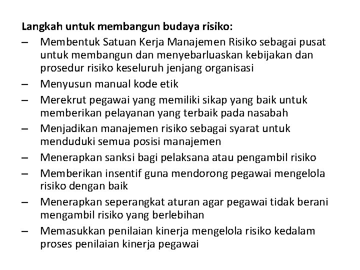 Langkah untuk membangun budaya risiko: – Membentuk Satuan Kerja Manajemen Risiko sebagai pusat untuk