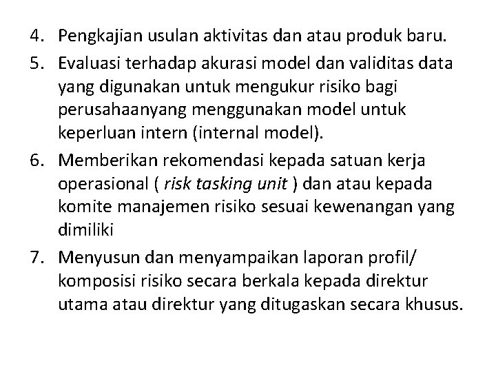 4. Pengkajian usulan aktivitas dan atau produk baru. 5. Evaluasi terhadap akurasi model dan