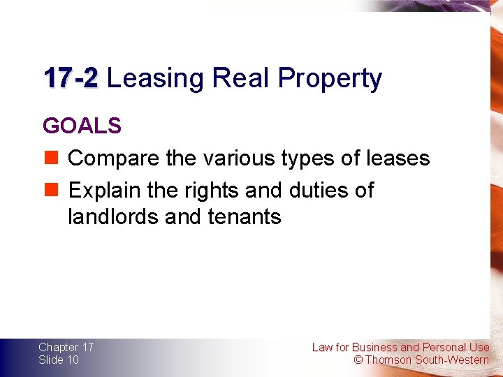 17 -2 Leasing Real Property GOALS n Compare the various types of leases n