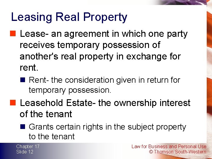 Leasing Real Property n Lease- an agreement in which one party receives temporary possession
