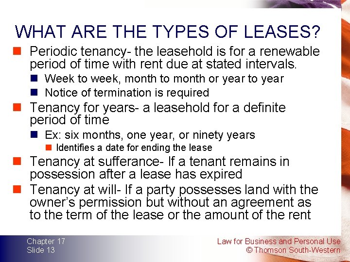 WHAT ARE THE TYPES OF LEASES? n Periodic tenancy- the leasehold is for a