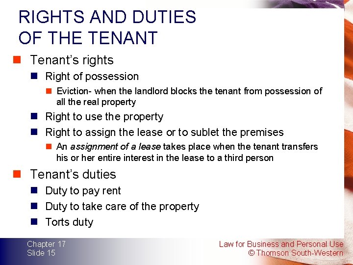 RIGHTS AND DUTIES OF THE TENANT n Tenant’s rights n Right of possession n