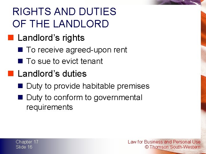 RIGHTS AND DUTIES OF THE LANDLORD n Landlord’s rights n To receive agreed-upon rent