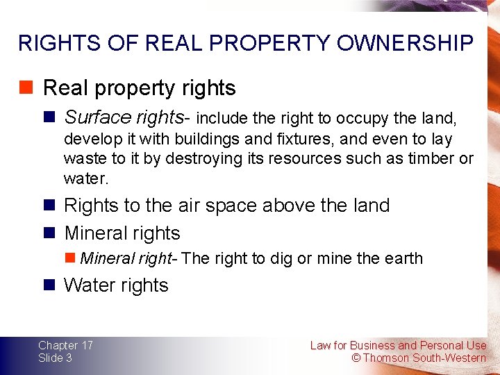 RIGHTS OF REAL PROPERTY OWNERSHIP n Real property rights n Surface rights- include the