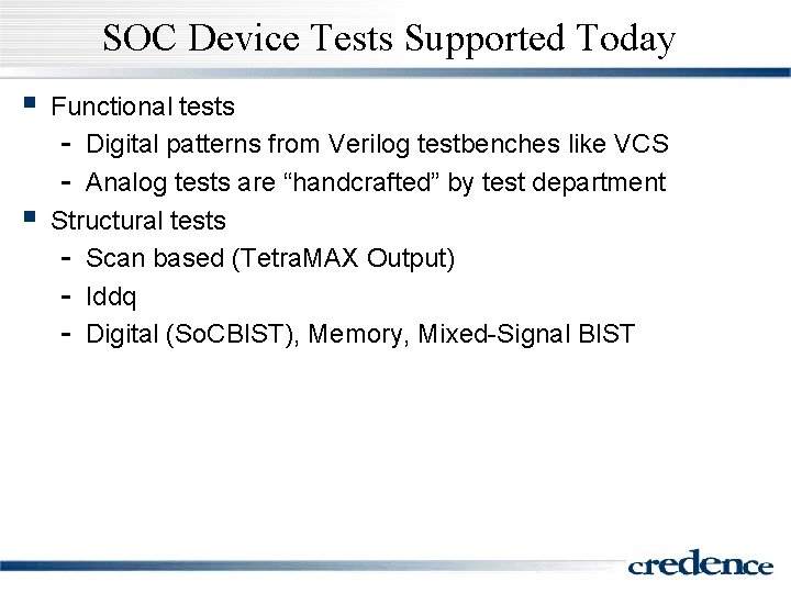 SOC Device Tests Supported Today § § Functional tests - Digital patterns from Verilog