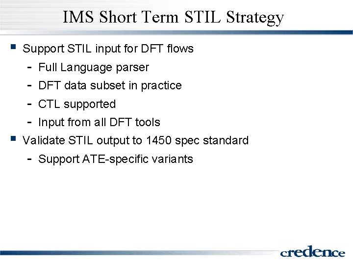 IMS Short Term STIL Strategy § § Support STIL input for DFT flows -